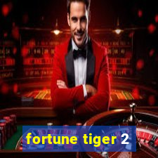 fortune tiger 2